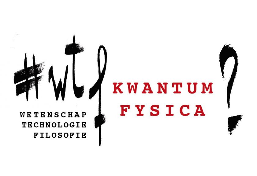 WTF – Lezing Kwantumfysica 24 oktober 2019